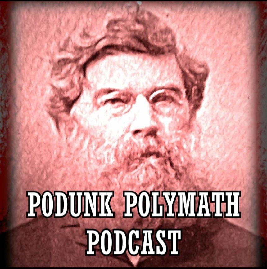 podunk polymath podcast trolling with logic